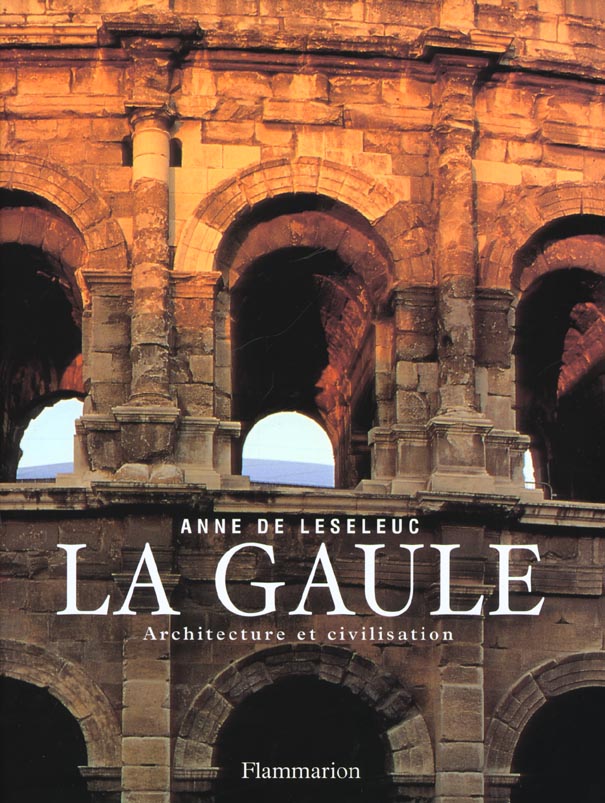 LA GAULE, ARCHITECTURE ET CIVILISATION