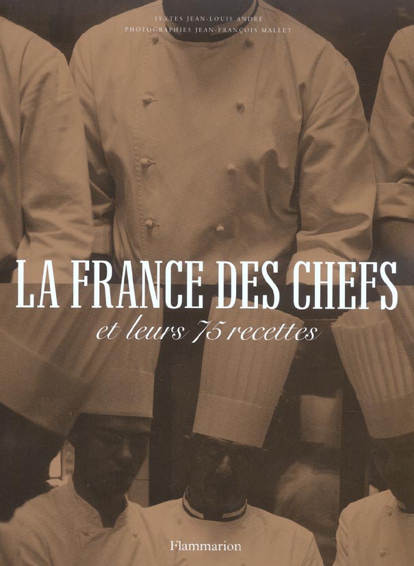 LA FRANCE DES CHEFS - ET LEURS 75 RECETTES