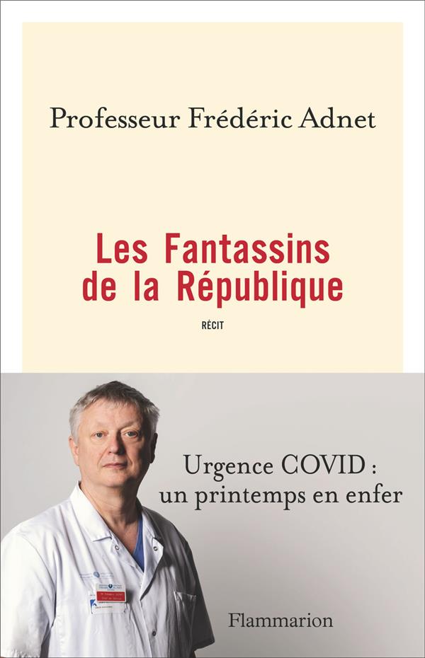 LES FANTASSINS DE LA REPUBLIQUE - URGENCE COVID : UN PRINTEMPS EN ENFER