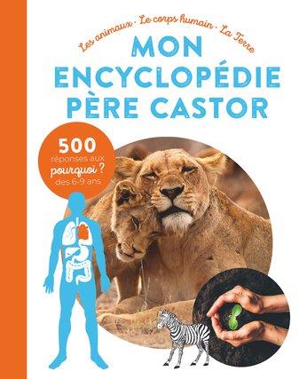 MON ENCYCLOPEDIE PERE CASTOR - LES ANIMAUX, LE CORPS HUMAIN, LA TERRE