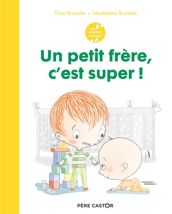 LES ANNEES CRECHE - UN PETIT FRERE, C'EST SUPER !