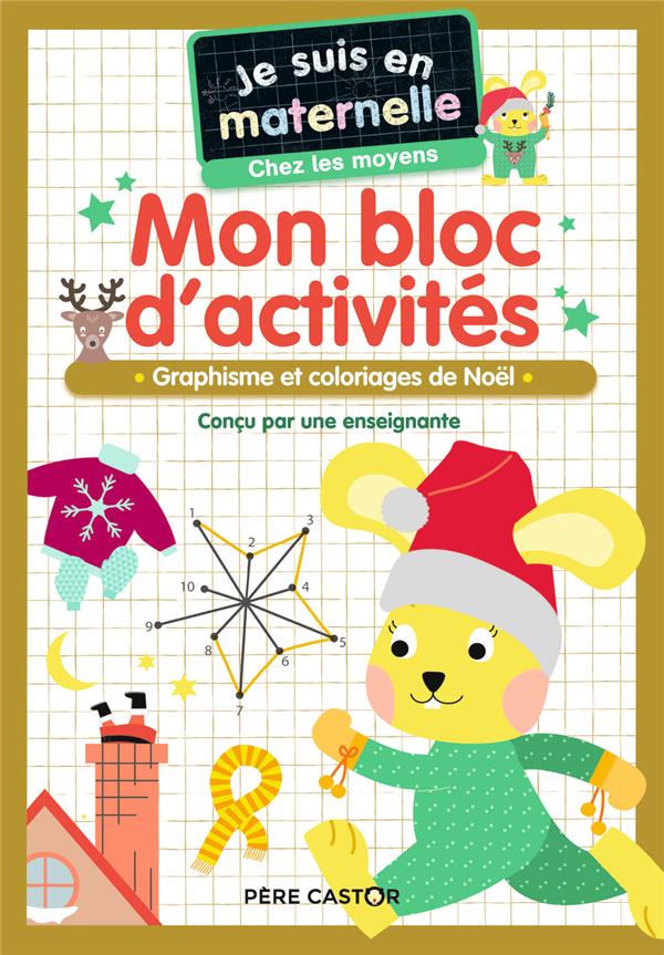 JE SUIS EN MATERNELLE - MON BLOC D'ACTIVITES - CHEZ LES MOYENS - VIVE NOEL ! - GRAPHISME ET COLORIAG