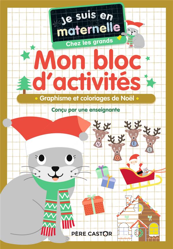 JE SUIS EN MATERNELLE - MON BLOC D'ACTIVITES - CHEZ LES GRANDS - VIVE NOEL ! - GRAPHISME ET COLORIAG