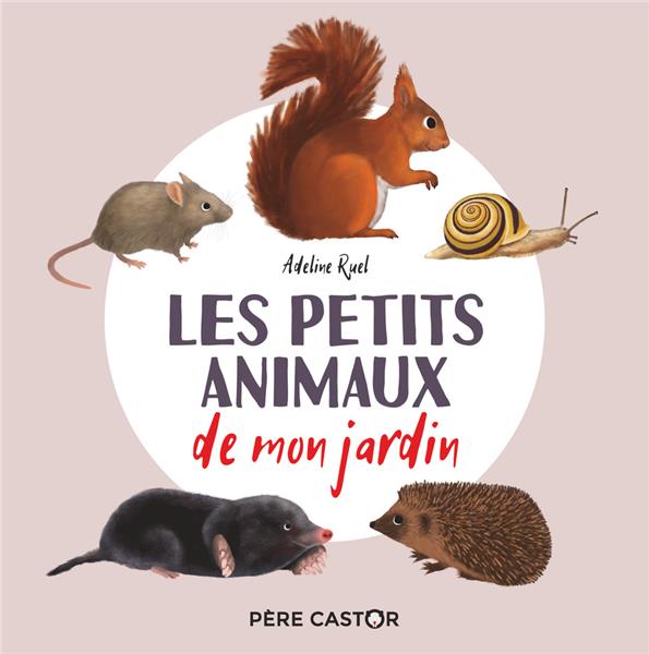 LES PETITS ANIMAUX DE MON JARDIN - MON IMAGIER NATURE