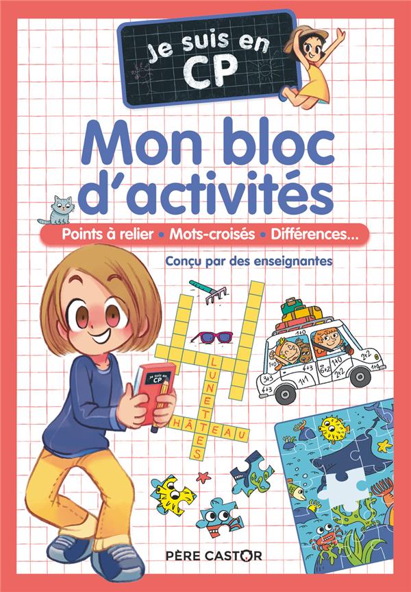 JE SUIS EN CP - MON BLOC D'ACTIVITES - CP - POINTS A RELIER - MOTS CROISES - DIFFERENCES...