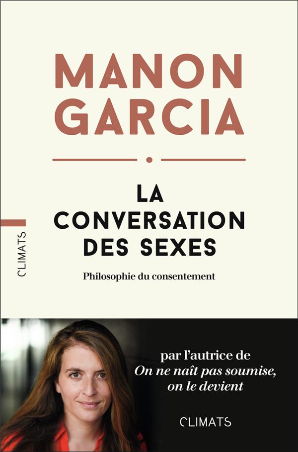 LA CONVERSATION DES SEXES - PHILOSOPHIE DU CONSENTEMENT