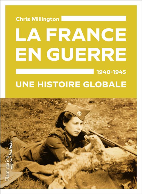 LA FRANCE EN GUERRE, 1940-1945 - UNE HISTOIRE GLOBALE