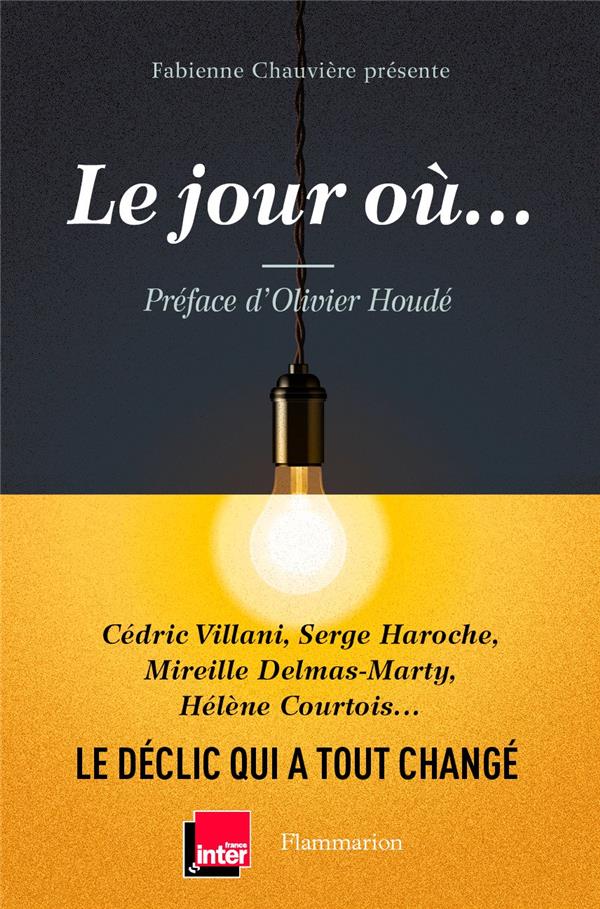 LE JOUR OU... - LE DECLIC QUI A TOUT CHANGE