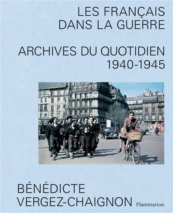 LES FRANCAIS DANS LA GUERRE - ARCHIVES DU QUOTIDIEN, 1940-1945