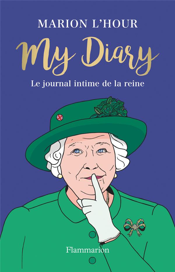 MY DIARY - LE JOURNAL INTIME DE LA REINE