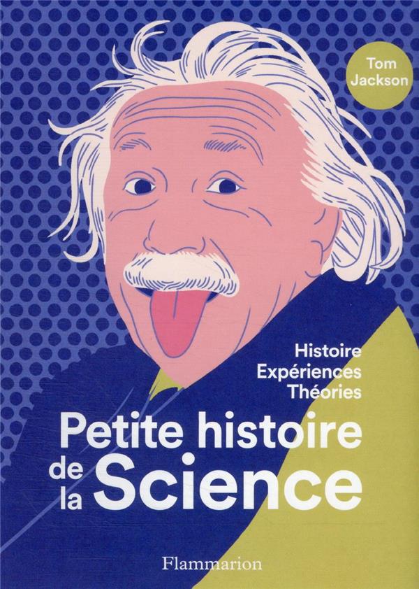 PETITE HISTOIRE DE LA SCIENCE - HISTOIRE - EXPERIENCES - THEORIES - ILLUSTRATIONS, NOIR ET BLANC