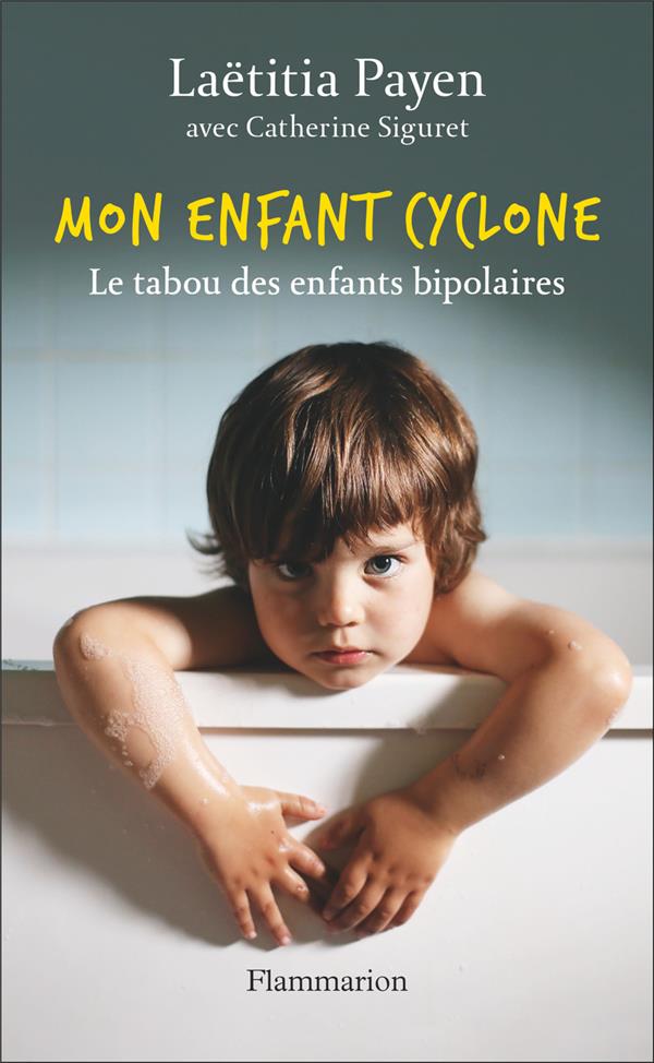 MON ENFANT CYCLONE - LE TABOU DES ENFANTS BIPOLAIRES