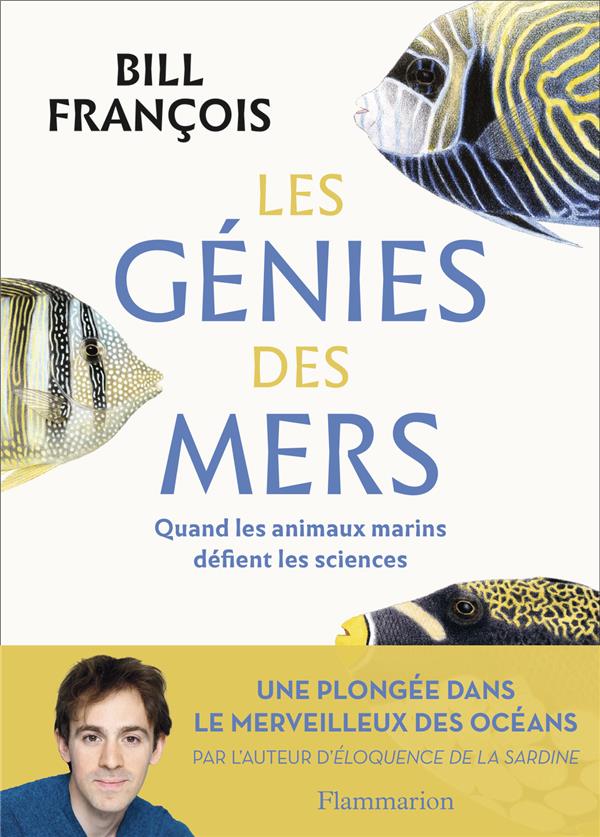 LES GENIES DES MERS - QUAND LES ANIMAUX MARINS DEFIENT LES SCIENCES