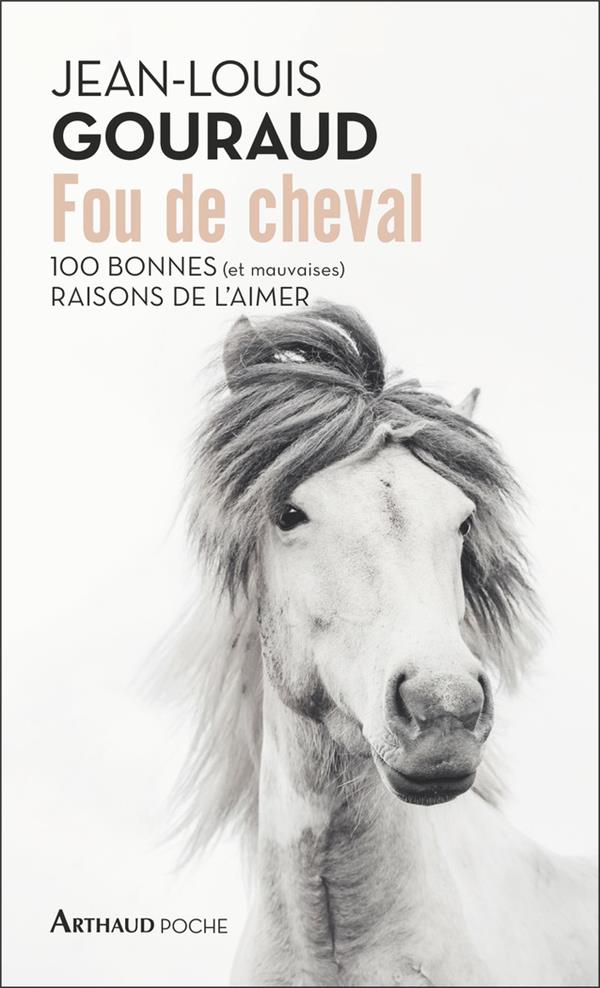 FOU DE CHEVAL - 100 BONNES (ET MAUVAISES) RAISONS DE L'AIMER