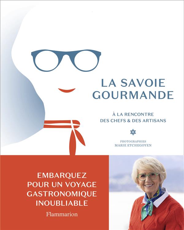 LA SAVOIE GOURMANDE DE MERCOTTE - A LA RENCONTRE DES CHEFS ET DES ARTISANS