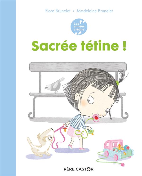 LES ANNEES CRECHE - SACREE TETINE !