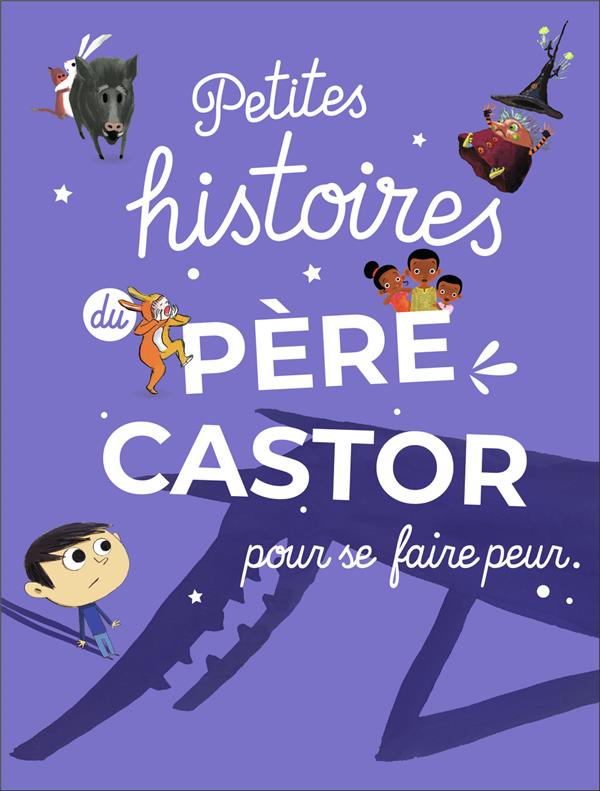 PETITES HISTOIRES DU PERE CASTOR POUR SE FAIRE PEUR