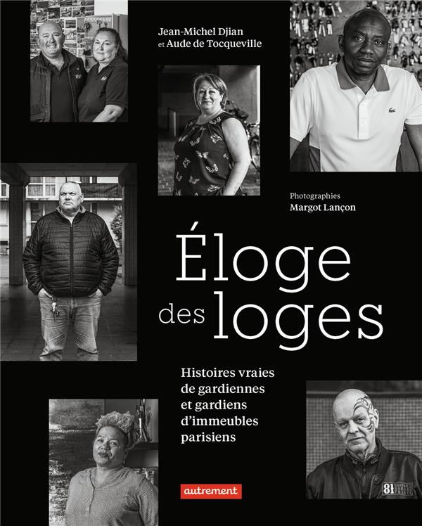 ELOGE DES LOGES - HISTOIRES VRAIES DE GARDIENNES ET GARDIENS D'IMMEUBLES PARISIENS