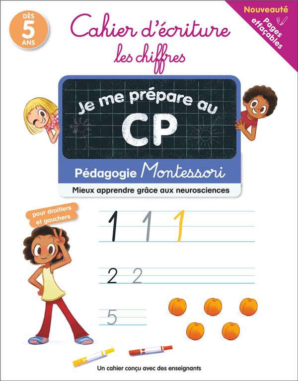 JE ME PREPARE AU CP - CAHIER D'ECRITURE : LES CHIFFRES - PEDAGOGIE MONTESSORI / MIEUX COMPRENDRE GRA