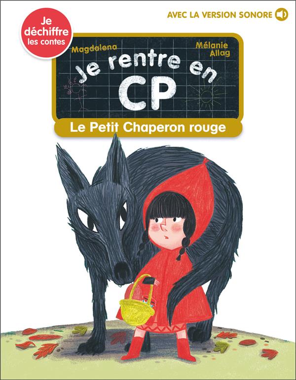 JE RENTRE EN CP - T19 - LE PETIT CHAPERON ROUGE - JE DECHIFFRE