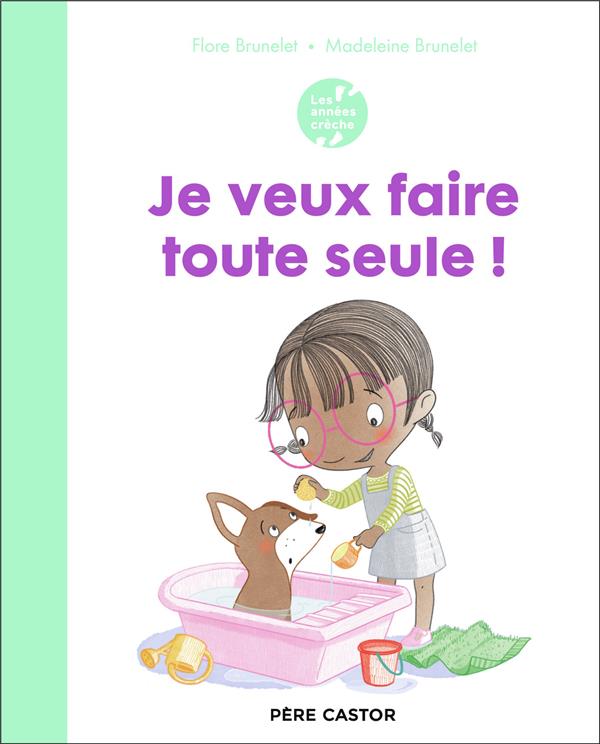 LES ANNEES CRECHE - JE VEUX FAIRE TOUTE SEULE !