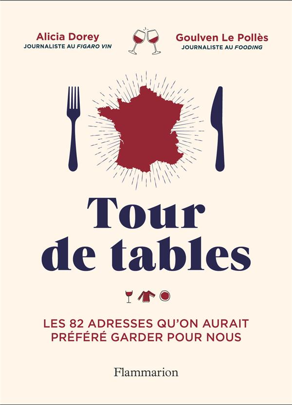 TOUR DE TABLES - LES 82 ADRESSES QU'ON AURAIT PREFERE GARDER POUR NOUS