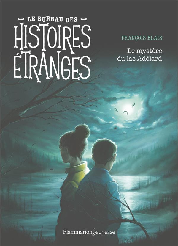 LE BUREAU DES HISTOIRES ETRANGES - LE MYSTERE DU LAC ADELARD