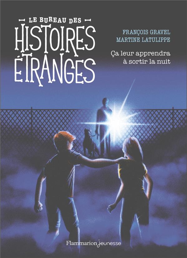 LE BUREAU DES HISTOIRES ETRANGES - CA LEUR APPRENDRA A SORTIR LA NUIT