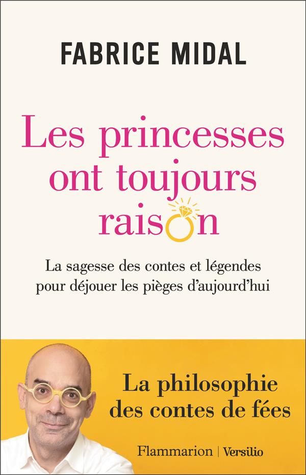 LES PRINCESSES ONT TOUJOURS RAISON - LA SAGESSE DES CONTES ET LEGENDES POUR DEJOUER LES PIEGES D'AUJ