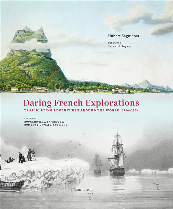 DARING FRENCH EXPLORATIONS - TRAILBLAZING ADVENTURES AROUND THE WORLD : 1714-1854