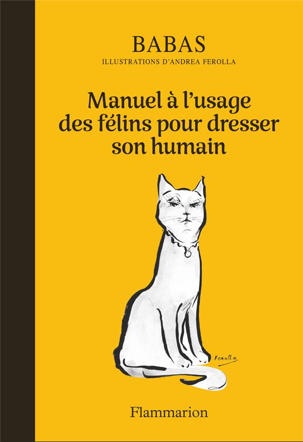 MANUEL A L'USAGE DES FELINS POUR DRESSER SON HUMAIN