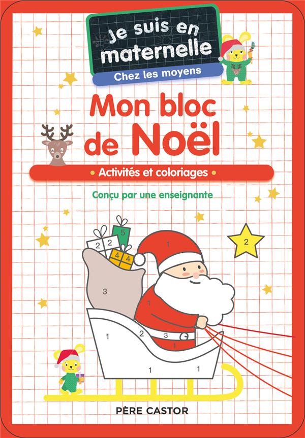 JE SUIS EN MATERNELLE - MON BLOC DE NOEL - CHEZ LES MOYENS - ACTIVITES ET COLORIAGES