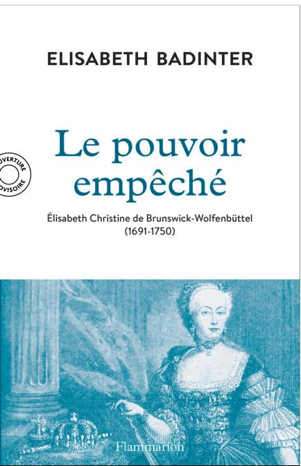 LE POUVOIR EMPECHE - L'IMPERATRICE ELISABETH-CHRISTINE (1691-1750)
