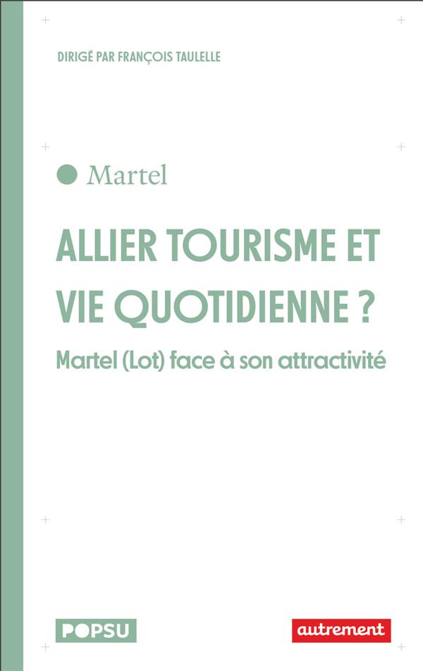 ALLIER TOURISME ET VIE QUOTIDIENNE ? - MARTEL (LOT) FACE A SON ATTRACTIVITE