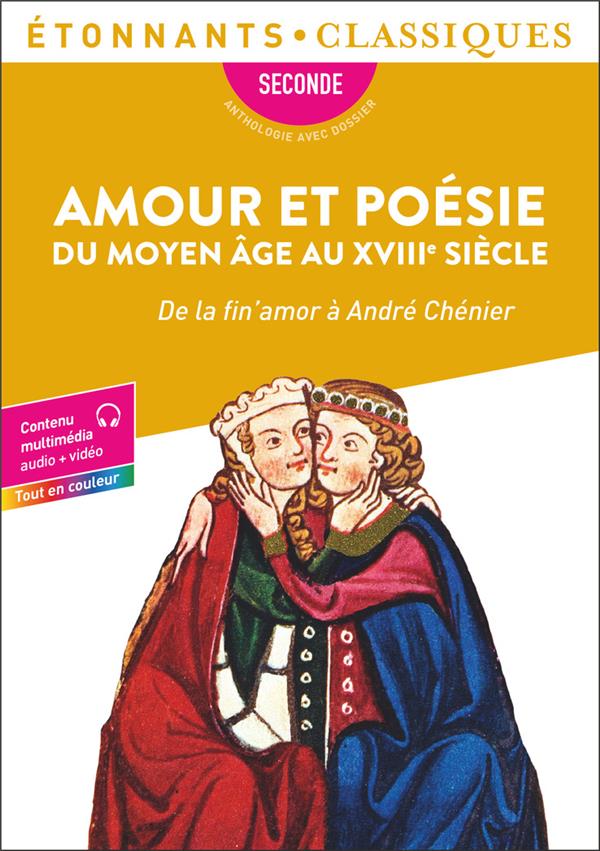 AMOUR ET POESIE DU MOYEN AGE AU XVIII  SIECLE - DE LA FIN'AMOR A ANDRE CHENIER