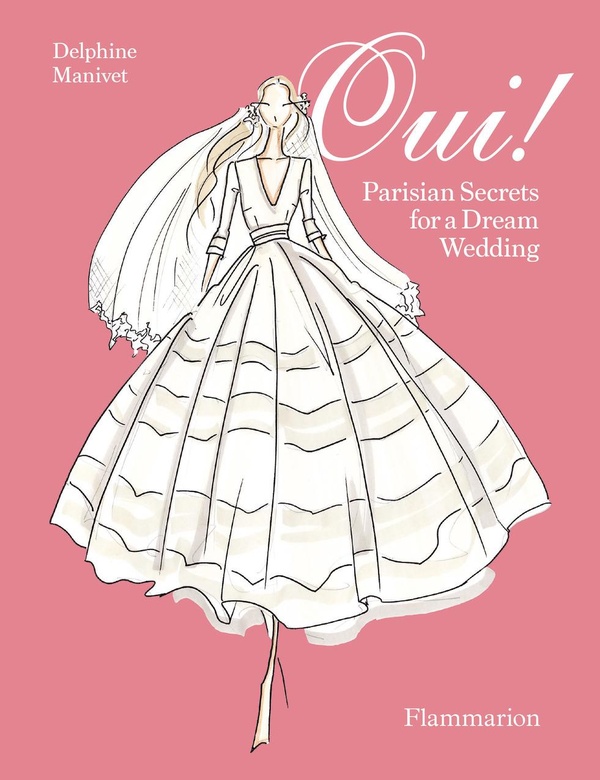 OUI ! - PARISIAN SECRETS FOR A DREAM WEDDING