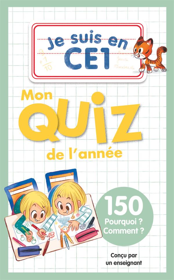 JE SUIS EN CE1 - MON QUIZ DE L'ANNEE - 150 POURQUOI ? COMMENT ?