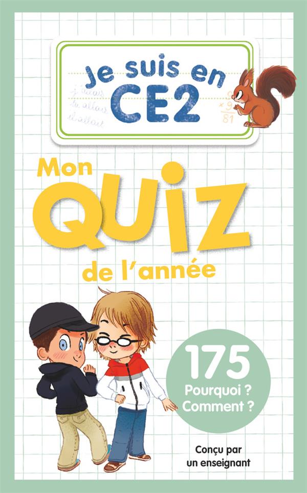 JE SUIS EN CE2 - MON QUIZ DE L'ANNEE - 175 POURQUOI ? COMMENT ?