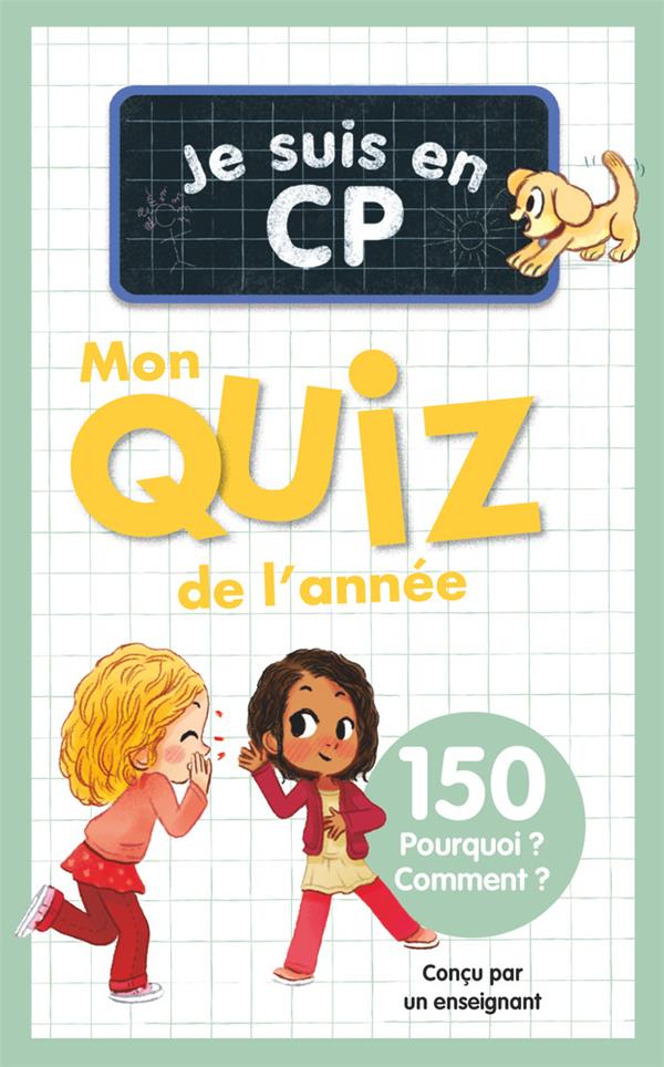 JE SUIS EN CP - MON QUIZ DE L'ANNEE - 150 POURQUOI ? COMMENT ?