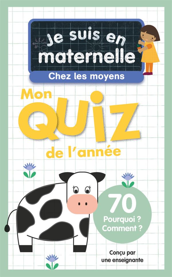 JE SUIS EN MATERNELLE, CHEZ LES MOYENS - MON QUIZ DE L'ANNEE - 70 POURQUOI ? COMMENT ?