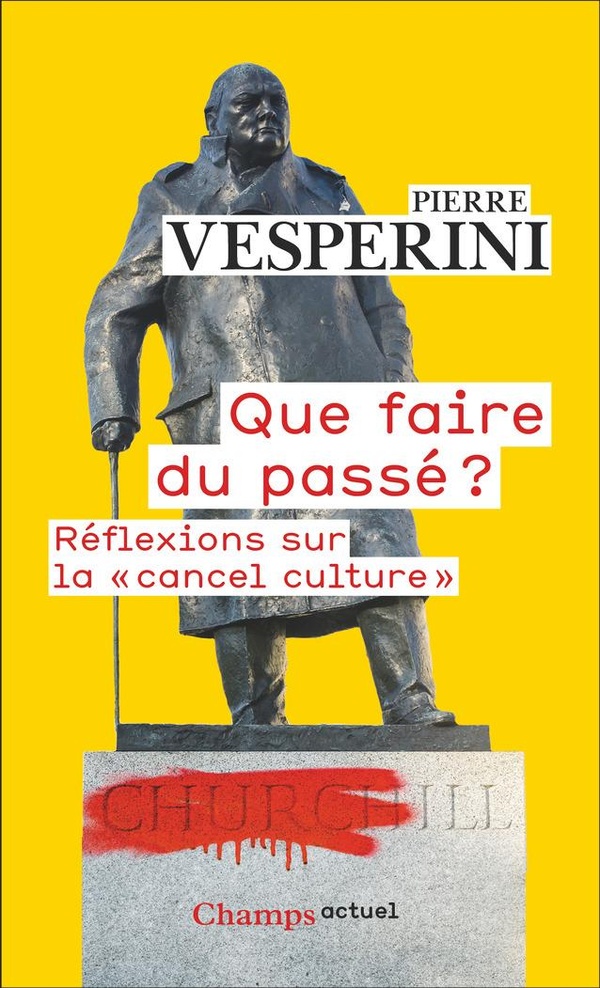 QUE FAIRE DU PASSE ? - REFLEXIONS SUR LA "CANCEL CULTURE"