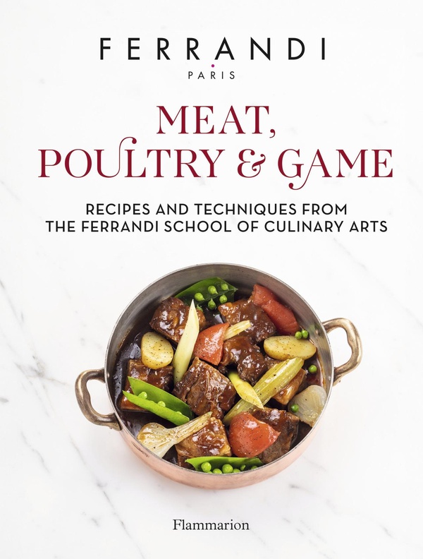 MEAT, POULTRY & GAME - RECIPES AND TECHNIQUES FROM THE FERRANDI SCHOOL OF CULINARY ARTS