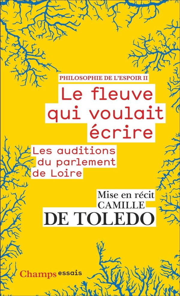 PHILOSOPHIE DE L'ESPOIR - T02 - LE FLEUVE QUI VOULAIT ECRIRE - LES AUDITIONS DU PARLEMENT DE LOIRE