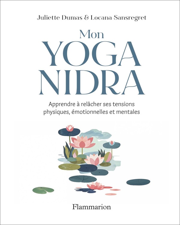 MON YOGA NIDRA - APPRENDRE A RELACHER SES TENSIONS PHYSIQUES, EMOTIONNELLES ET MENTALES