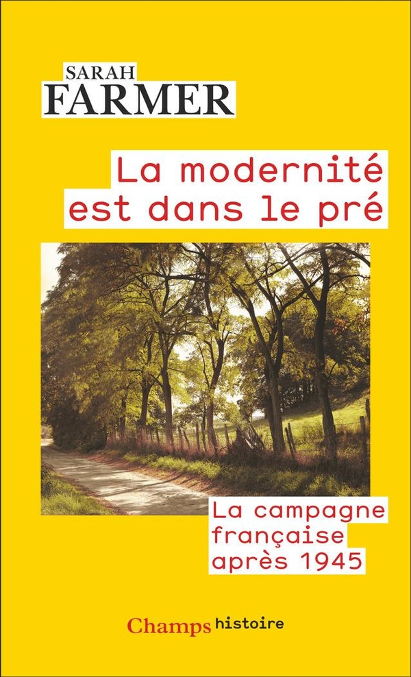 LA MODERNITE EST DANS LE PRE - LA CAMPAGNE FRANCAISE APRES 1945