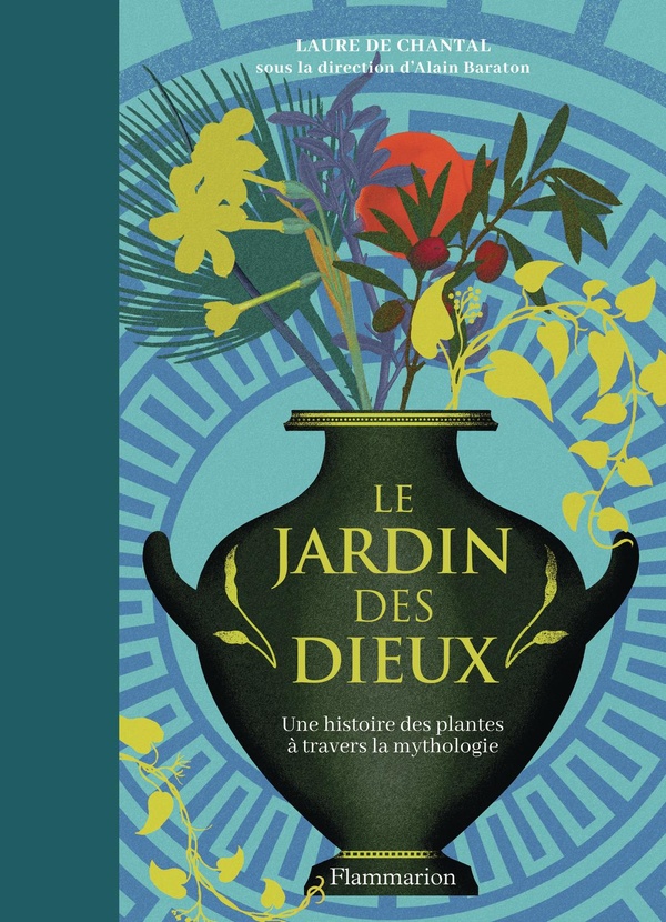 LE JARDIN DES DIEUX - UNE HISTOIRE DE PLANTES A TRAVERS LA MYTHOLOGIE