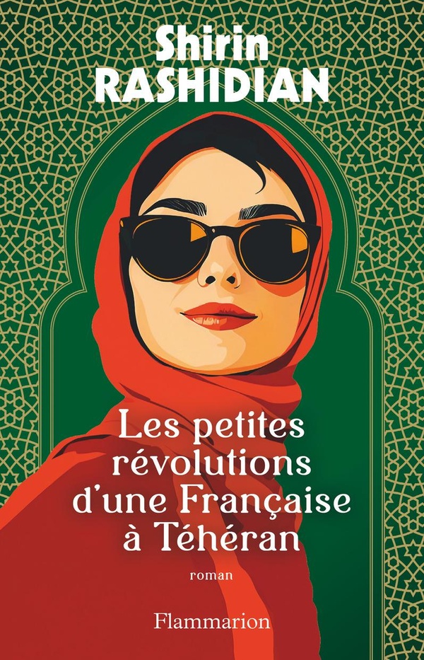 LES PETITES REVOLUTIONS D'UNE FRANCAISE A TEHERAN