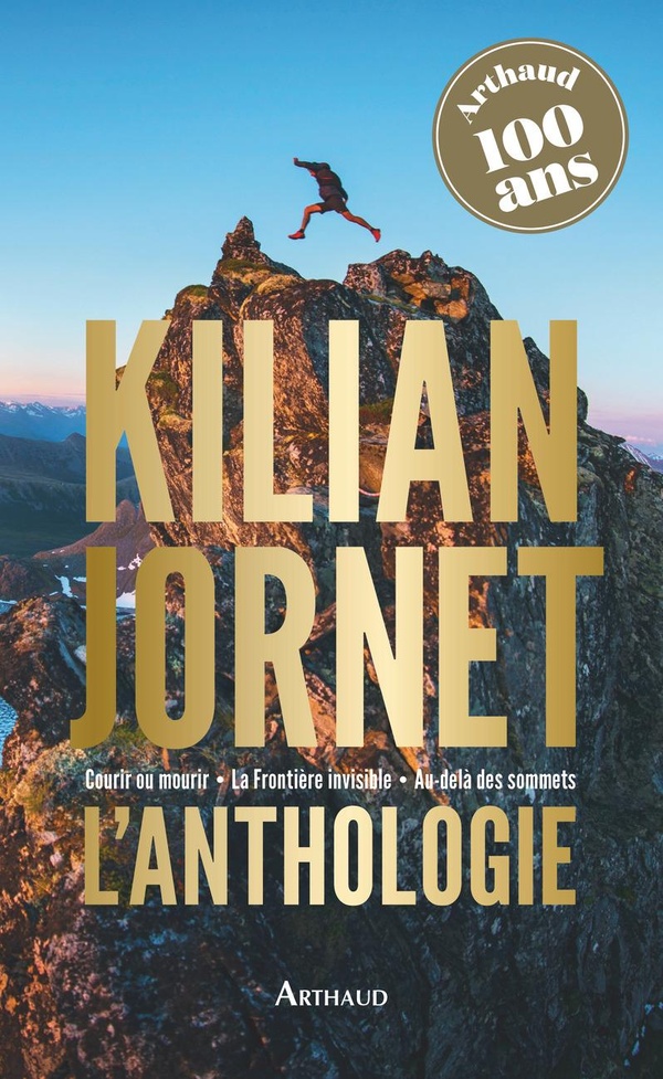 KILIAN JORNET - L'ANTHOLOGIE - COURIR OU MOURIR - LA FRONTIERE INVISIBLE - AU-DELA DES SOMMETS