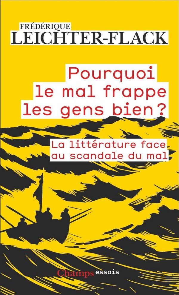 POURQUOI LE MAL FRAPPE LES GENS BIEN ? - LA LITTERATURE FACE AU SCANDALE DU MAL