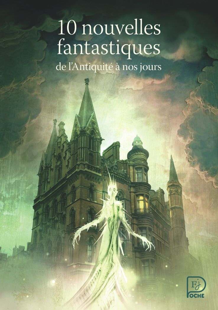 10 NOUVELLES FANTASTIQUES DE L'ANTIQUITE A NOS JOURS